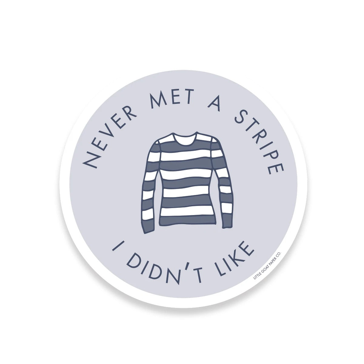 Never Met a Stripe I Didn't Like Sticker - Birch Hill Studio