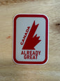 Canada Already Great Sticker