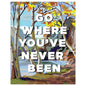 Go Where You've Never Been Magnet