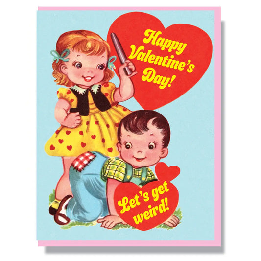 Happy Valentine's Day! Let's get weird! Card - Birch Hill Studio